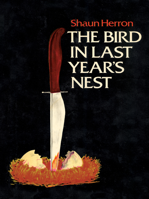 Title details for The Bird in Last Year's Nest by Shaun Herron - Available